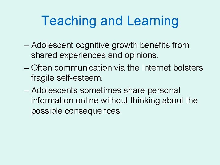 Teaching and Learning – Adolescent cognitive growth benefits from shared experiences and opinions. –