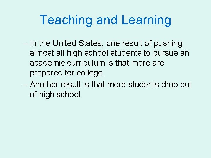 Teaching and Learning – In the United States, one result of pushing almost all