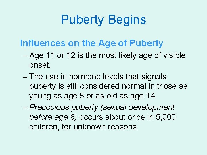 Puberty Begins Influences on the Age of Puberty – Age 11 or 12 is