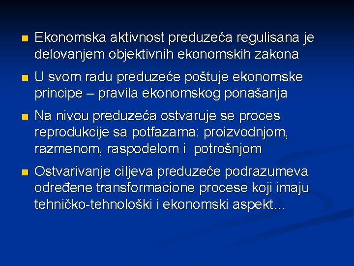 n Ekonomska aktivnost preduzeća regulisana je delovanjem objektivnih ekonomskih zakona n U svom radu