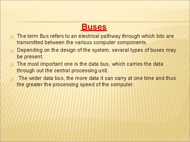Buses The term Bus refers to an electrical pathway through which bits are transmitted