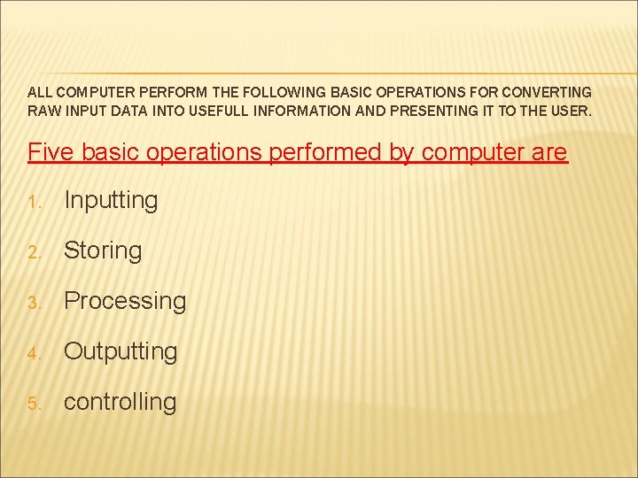 ALL COMPUTER PERFORM THE FOLLOWING BASIC OPERATIONS FOR CONVERTING RAW INPUT DATA INTO USEFULL