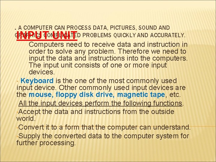 . A COMPUTER CAN PROCESS DATA, PICTURES, SOUND AND INPUT UNIT GRAPHICS COMPLICATED PROBLEMS