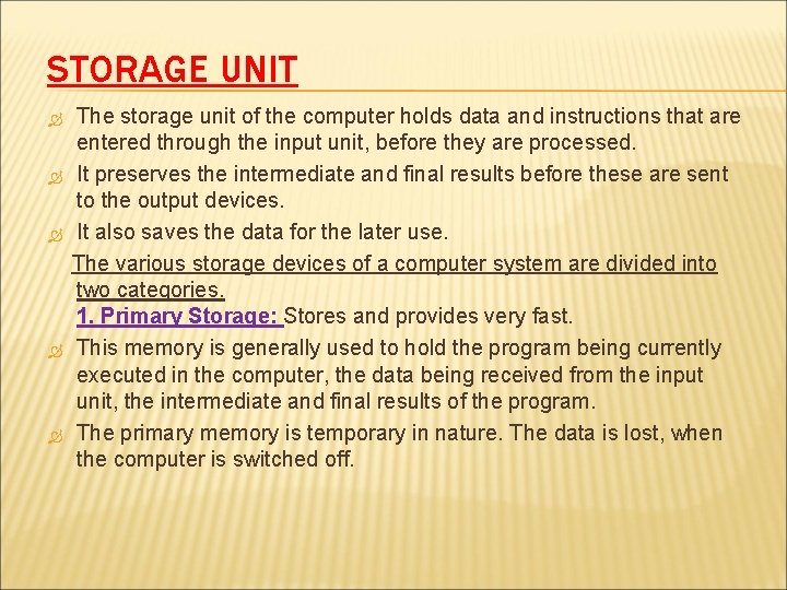 STORAGE UNIT The storage unit of the computer holds data and instructions that are