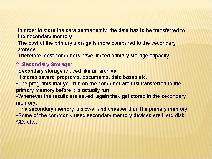 In order to store the data permanently, the data has to be transferred to