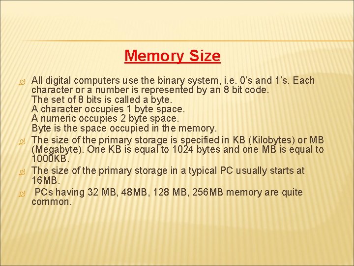 Memory Size All digital computers use the binary system, i. e. 0’s and 1’s.