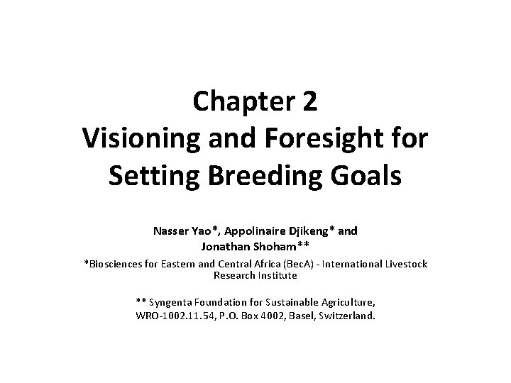 Chapter 2 Visioning and Foresight for Setting Breeding Goals Nasser Yao*, Appolinaire Djikeng* and