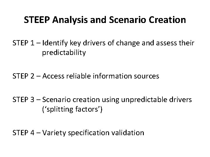 STEEP Analysis and Scenario Creation STEP 1 – Identify key drivers of change and