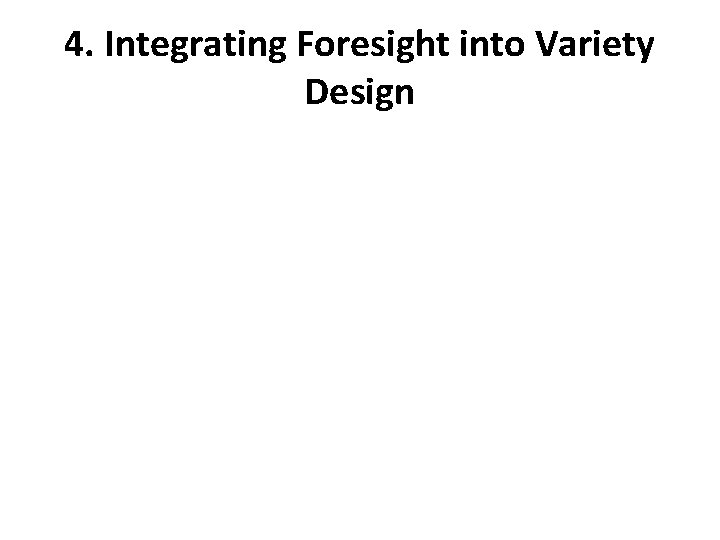 4. Integrating Foresight into Variety Design 