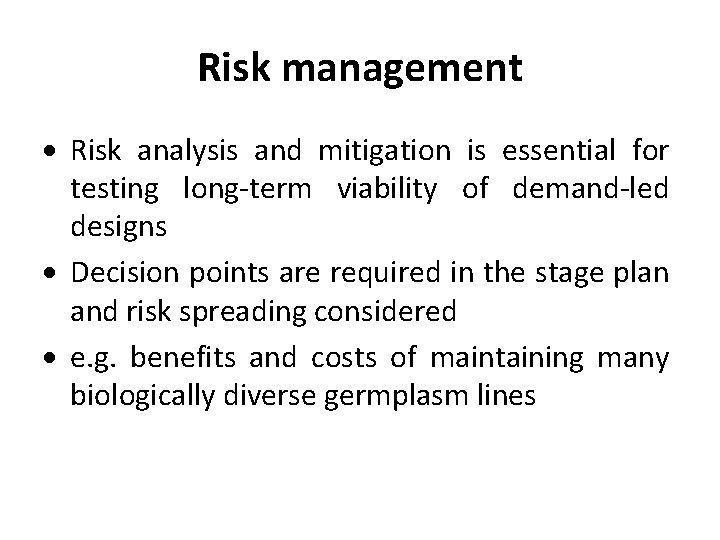 Risk management Risk analysis and mitigation is essential for testing long-term viability of demand-led