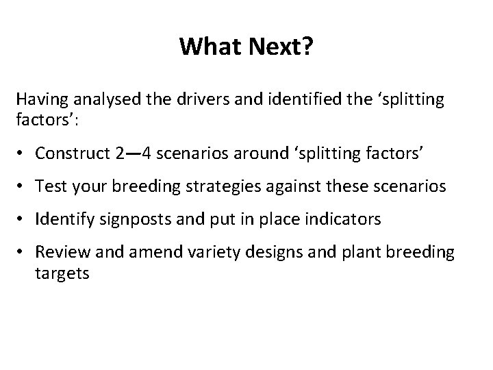 What Next? Having analysed the drivers and identified the ‘splitting factors’: • Construct 2—