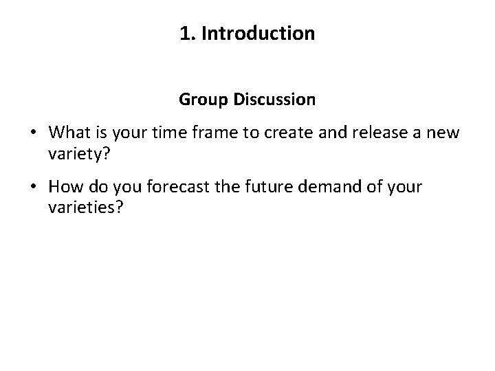 1. Introduction Group Discussion • What is your time frame to create and release
