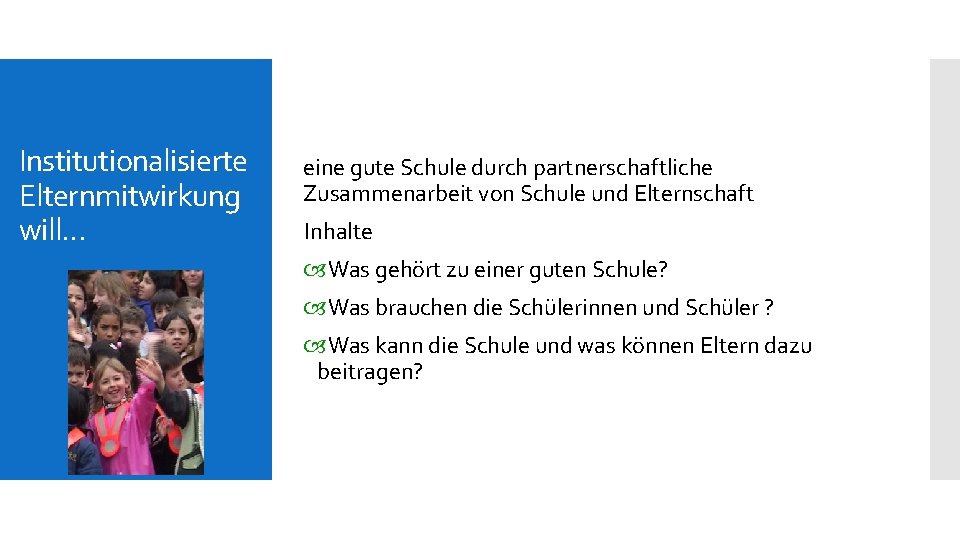 Institutionalisierte Elternmitwirkung will… eine gute Schule durch partnerschaftliche Zusammenarbeit von Schule und Elternschaft Inhalte