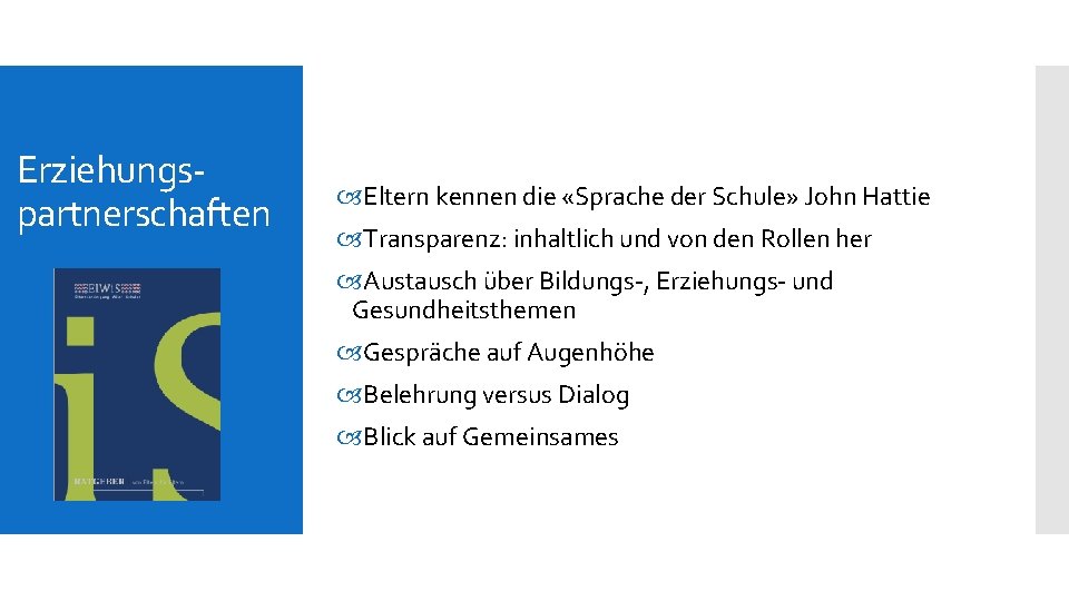 Erziehungspartnerschaften Eltern kennen die «Sprache der Schule» John Hattie Transparenz: inhaltlich und von den