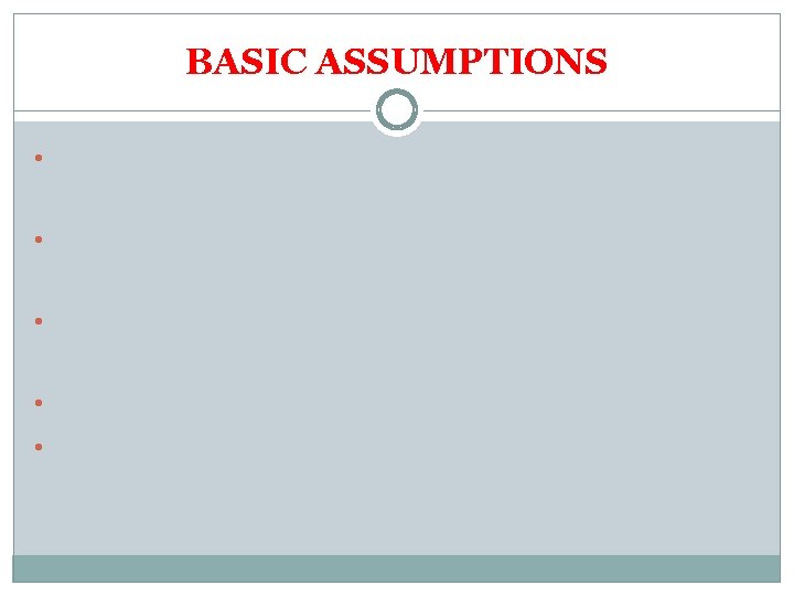 BASIC ASSUMPTIONS • International system based on tacit codes of conduct or • •
