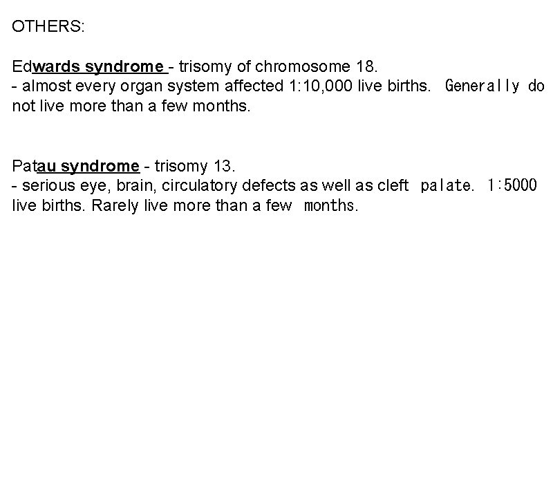 OTHERS: Edwards syndrome - trisomy of chromosome 18. - almost every organ system affected