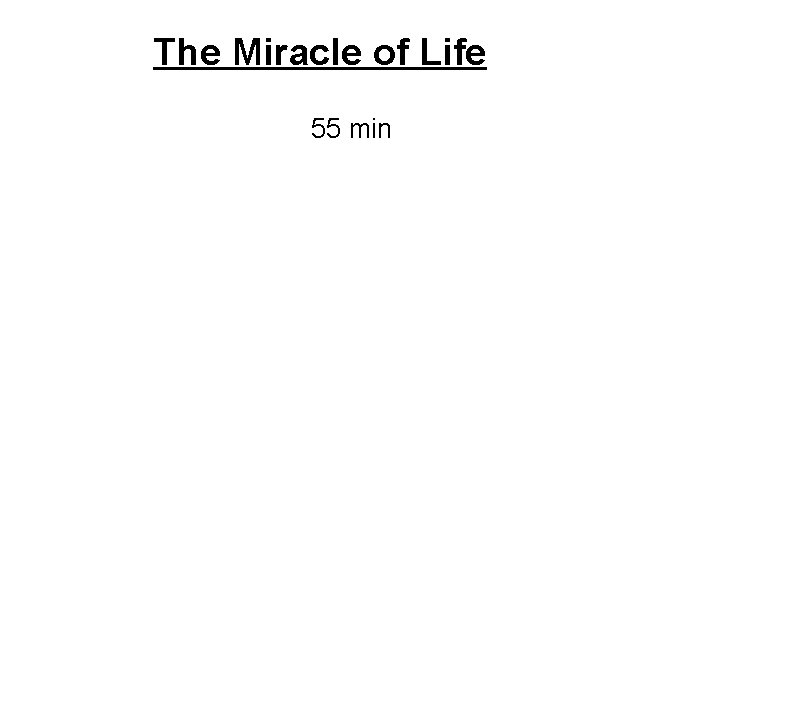 The Miracle of Life 55 min 