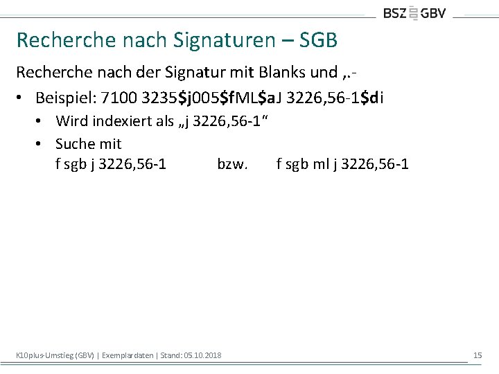 Recherche nach Signaturen – SGB Recherche nach der Signatur mit Blanks und , .