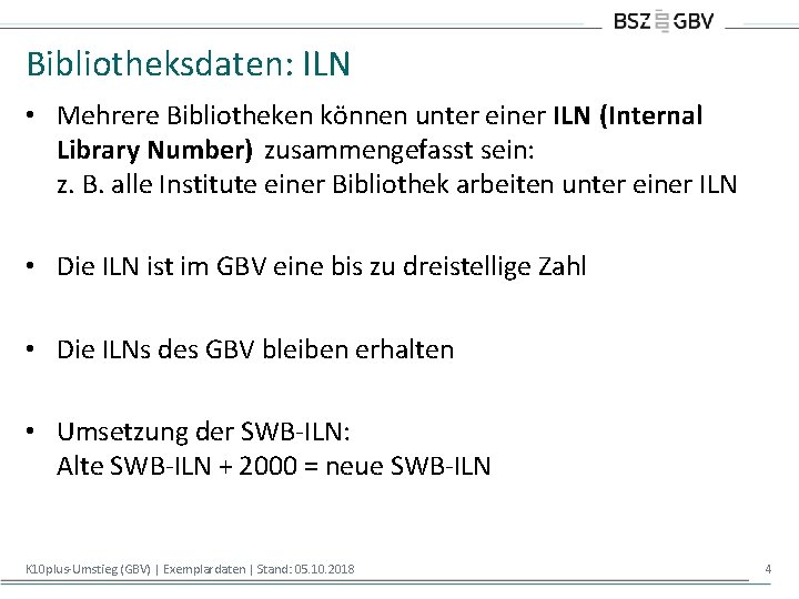 Bibliotheksdaten: ILN • Mehrere Bibliotheken können unter einer ILN (Internal Library Number) zusammengefasst sein: