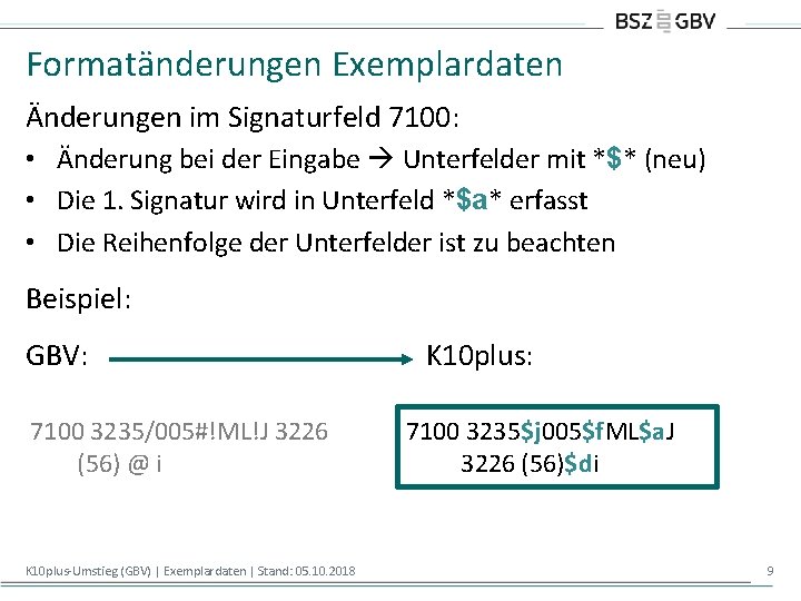 Formatänderungen Exemplardaten Änderungen im Signaturfeld 7100: • Änderung bei der Eingabe Unterfelder mit *$*