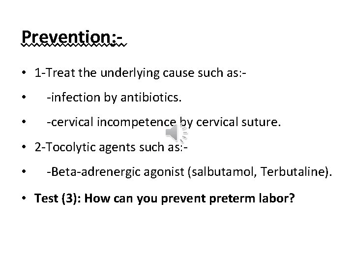 Prevention: • 1 -Treat the underlying cause such as: • -infection by antibiotics. •