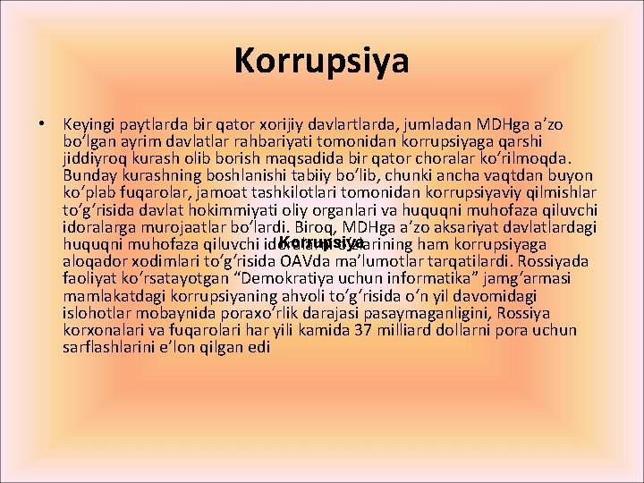 Korrupsiya • Keyingi paytlarda bir qator xorijiy davlartlarda, jumladan MDHga a’zo bo‘lgan ayrim davlatlar