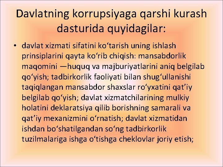 Davlatning korrupsiyaga qarshi kurash dasturida quyidagilar: • davlat xizmati sifatini ko‘tarish uning ishlash prinsiplarini