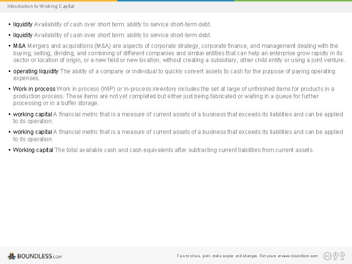 Introduction to Working Capital • liquidity Availability of cash over short term: ability to