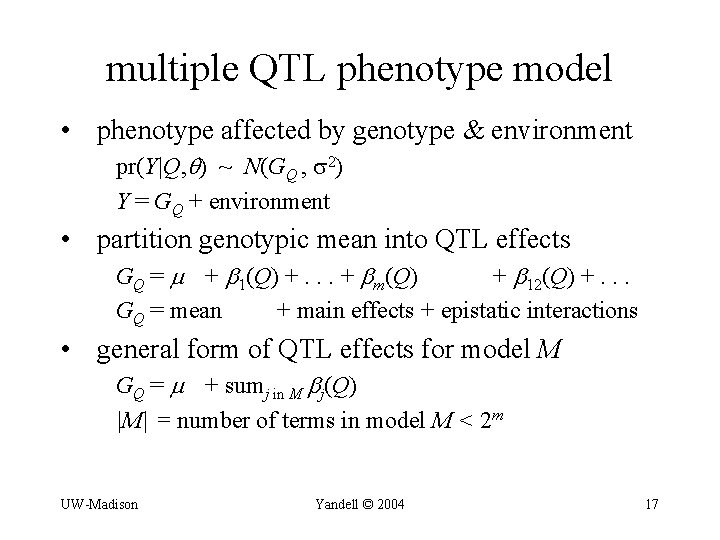 multiple QTL phenotype model • phenotype affected by genotype & environment pr(Y|Q, ) ~