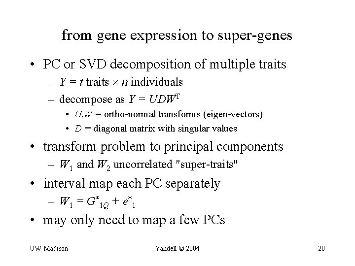 from gene expression to super-genes • PC or SVD decomposition of multiple traits –