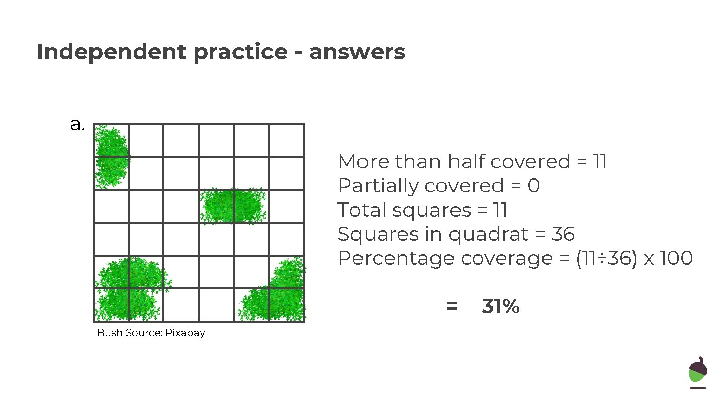 Independent practice - answers a. More than half covered = 11 Partially covered =