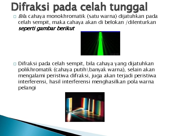 Difraksi pada celah tunggal � Bila cahaya monokhromatik (satu warna) dijatuhkan pada celah sempit,