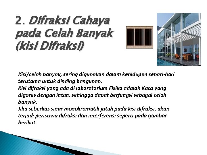 2. Difraksi Cahaya pada Celah Banyak (kisi Difraksi) Kisi/celah banyak, sering digunakan dalam kehidupan