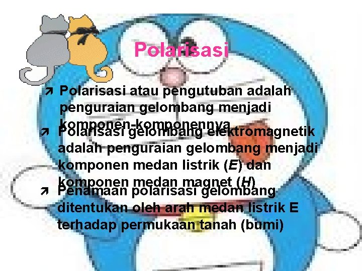 Polarisasi atau pengutuban adalah penguraian gelombang menjadi komponen-komponennya ì Polarisasi gelombang elektromagnetik adalah penguraian