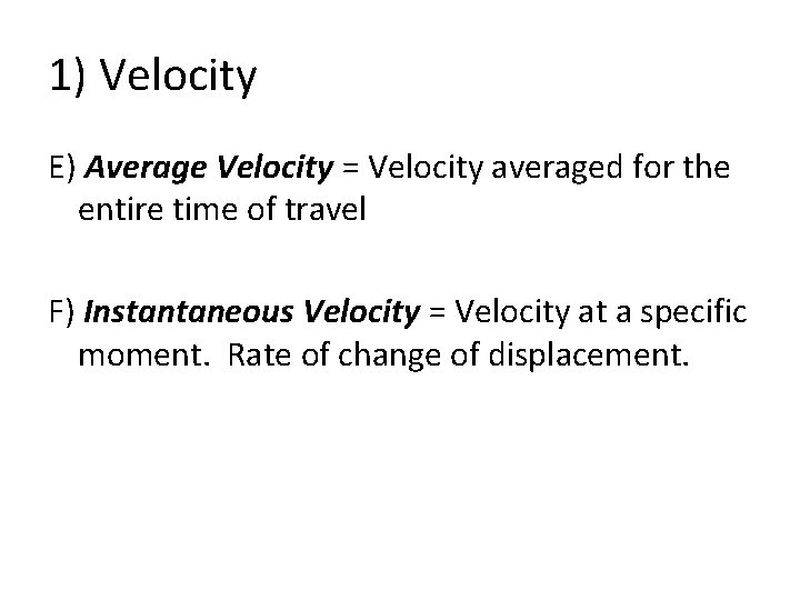 1) Velocity E) Average Velocity = Velocity averaged for the entire time of travel