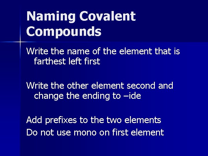 Naming Covalent Compounds Write the name of the element that is farthest left first