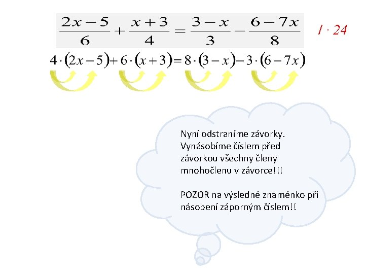 / · 24 Nyní odstraníme závorky. Vynásobíme číslem před závorkou všechny členy mnohočlenu v