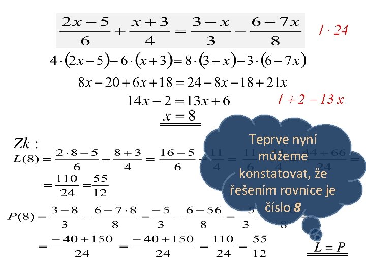 / · 24 / 2 13 x Teprve nyní můžeme konstatovat, že řešením rovnice