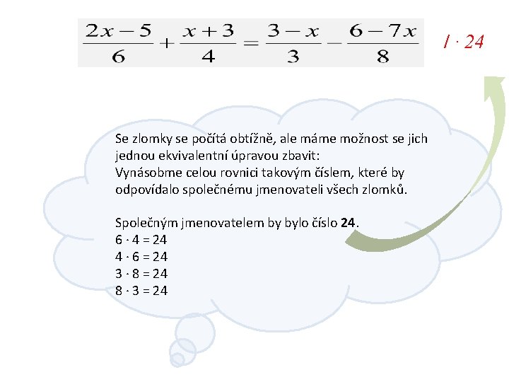 / · 24 Se zlomky se počítá obtížně, ale máme možnost se jich jednou