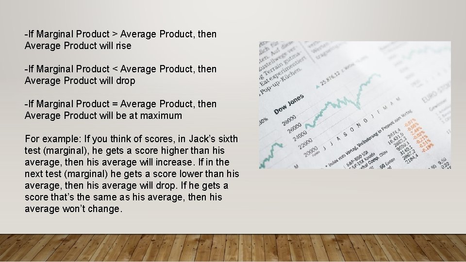 -If Marginal Product > Average Product, then Average Product will rise -If Marginal Product