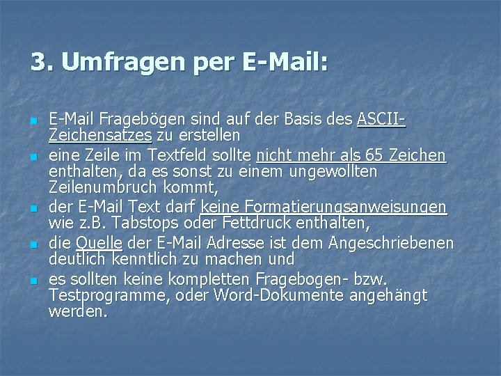 3. Umfragen per E-Mail: n n n E-Mail Fragebögen sind auf der Basis des