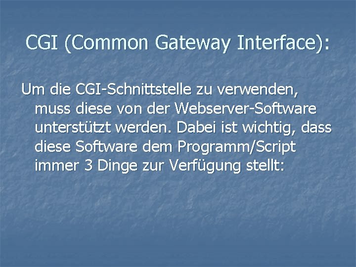 CGI (Common Gateway Interface): Um die CGI-Schnittstelle zu verwenden, muss diese von der Webserver-Software