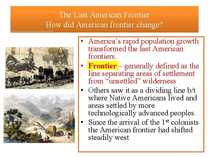 The Last American Frontier How did American frontier change? • America’s rapid population growth