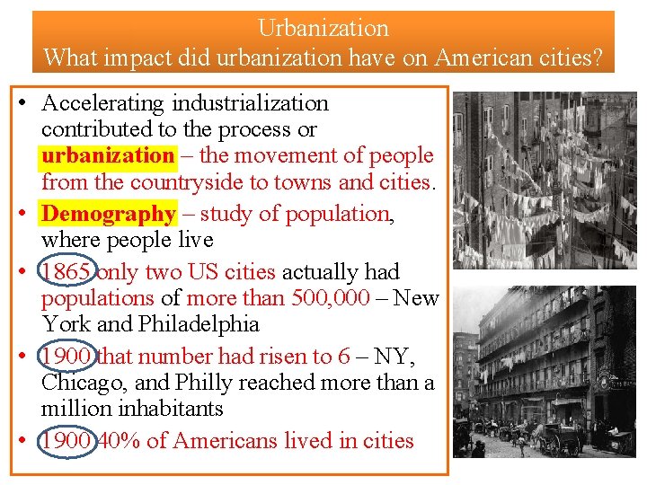 Urbanization What impact did urbanization have on American cities? • Accelerating industrialization contributed to