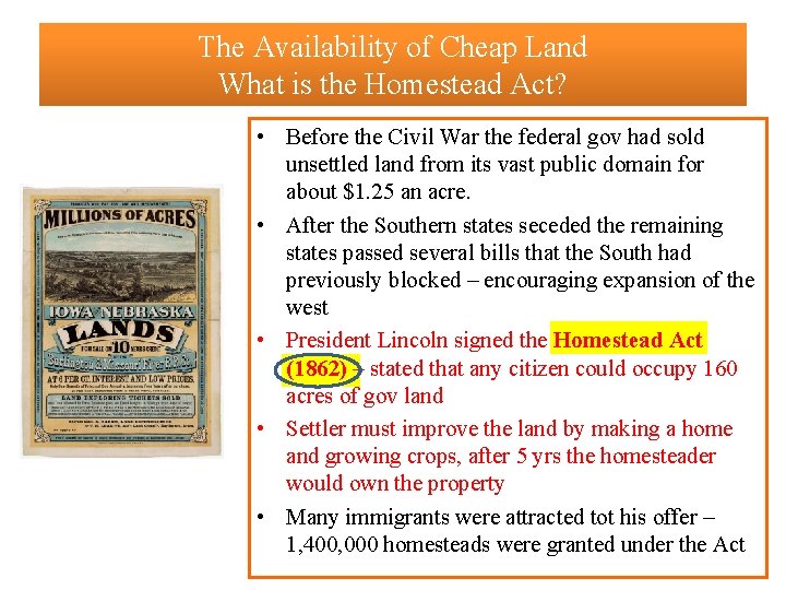 The Availability of Cheap Land What is the Homestead Act? • Before the Civil