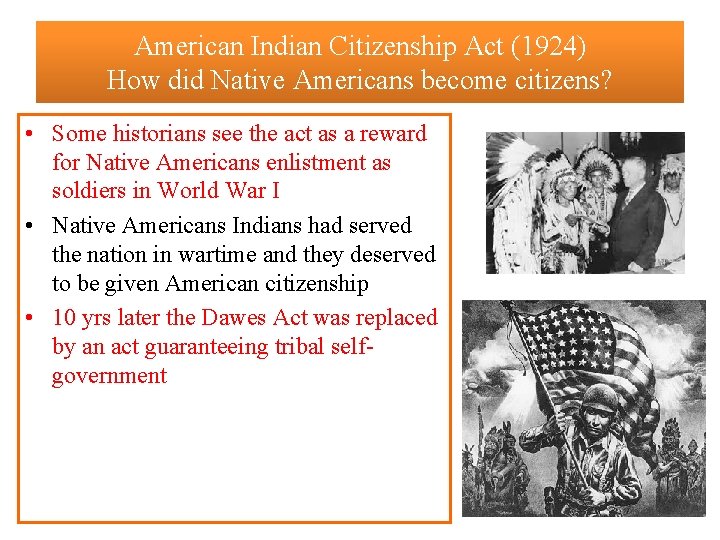 American Indian Citizenship Act (1924) How did Native Americans become citizens? • Some historians