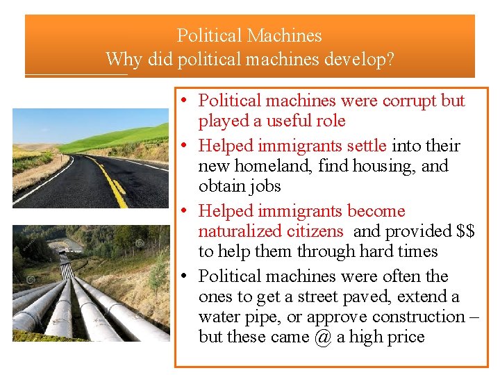 Political Machines Why did political machines develop? • Political machines were corrupt but played