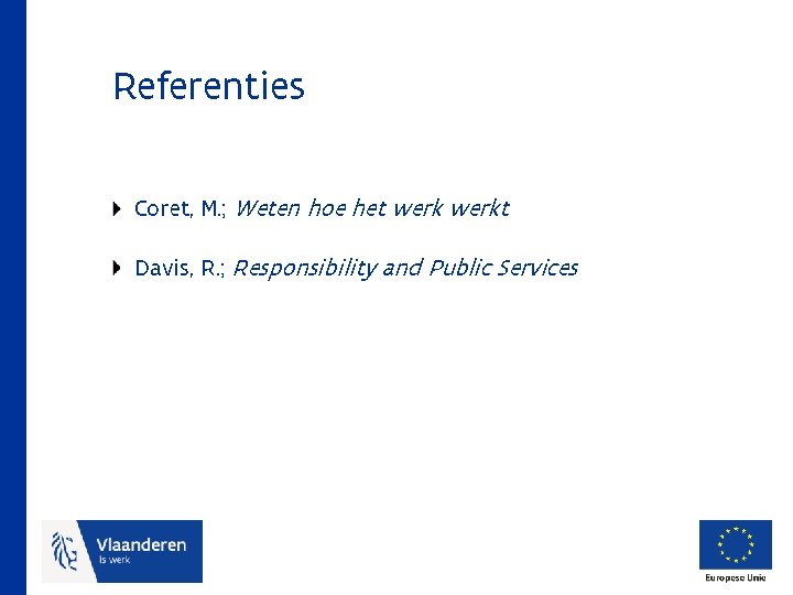Referenties Coret, M. ; Weten hoe het werkt Davis, R. ; Responsibility and Public
