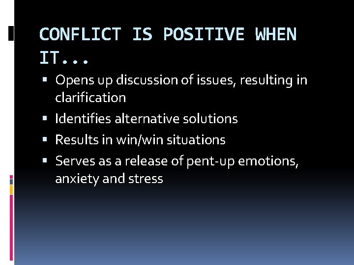 CONFLICT IS POSITIVE WHEN IT. . . Opens up discussion of issues, resulting in