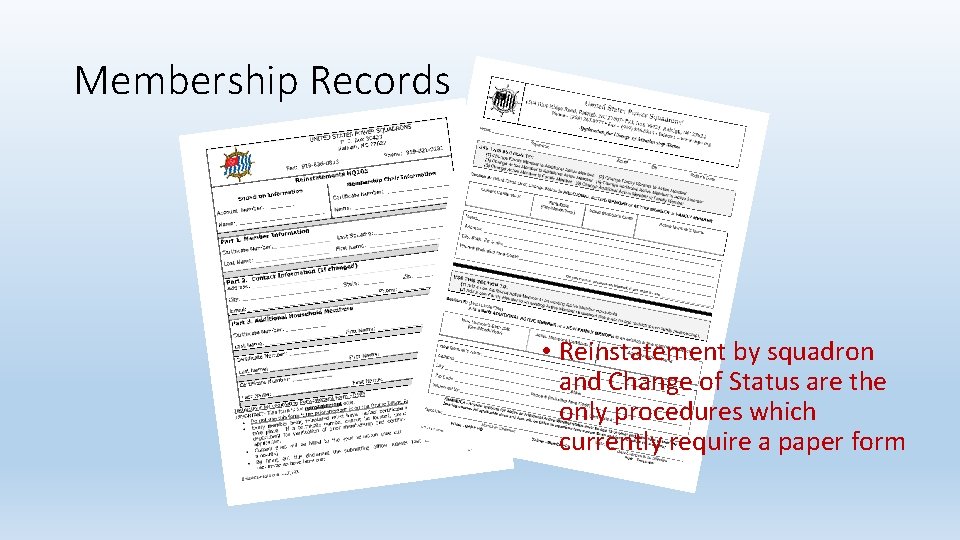 Membership Records • Reinstatement by squadron and Change of Status are the only procedures